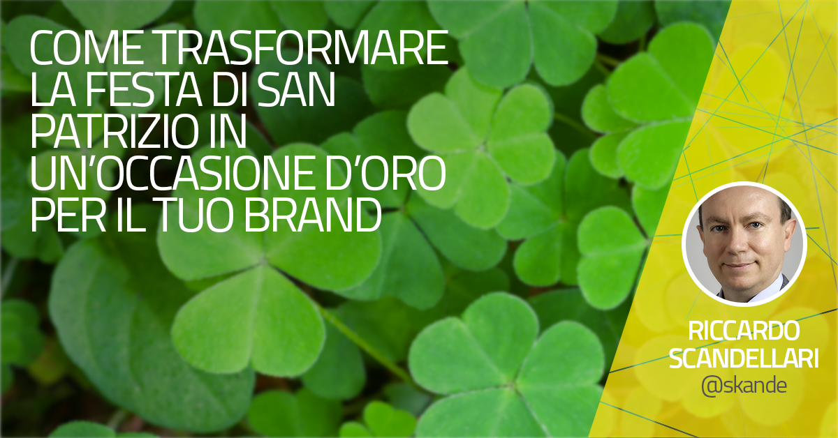 Come trasformare la festa di San Patrizio in un’occasione d’oro per il tuo Brand