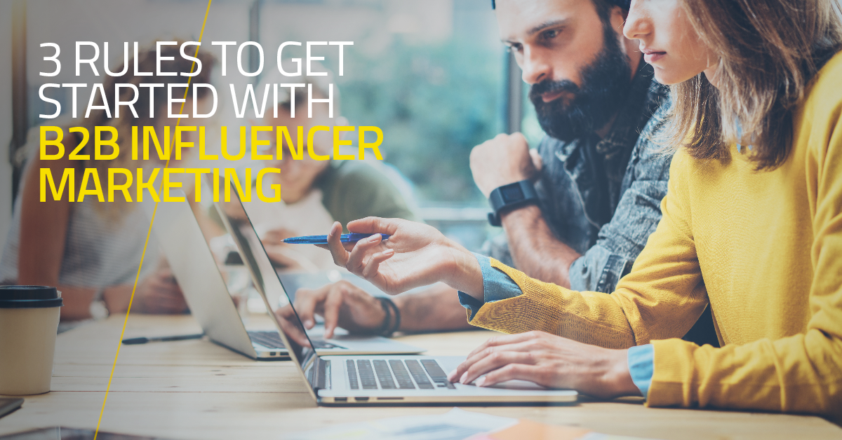 3 Rules to Get Started with B2B Influencer Marketing