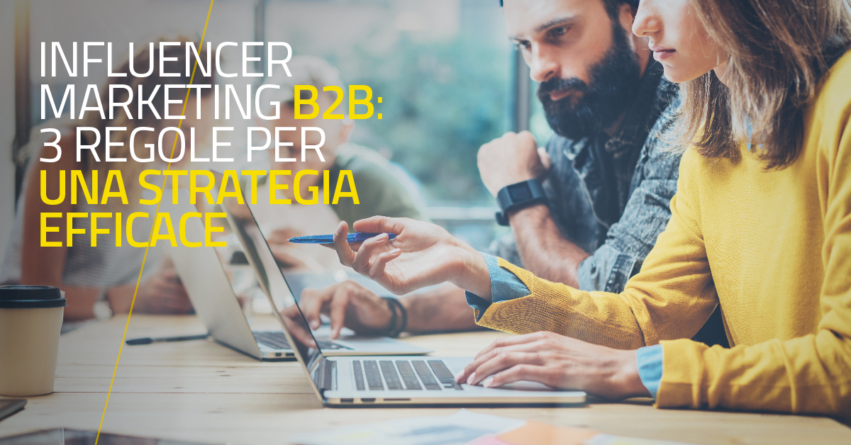 Influencer Marketing B2B: 3 regole per una strategia efficace
