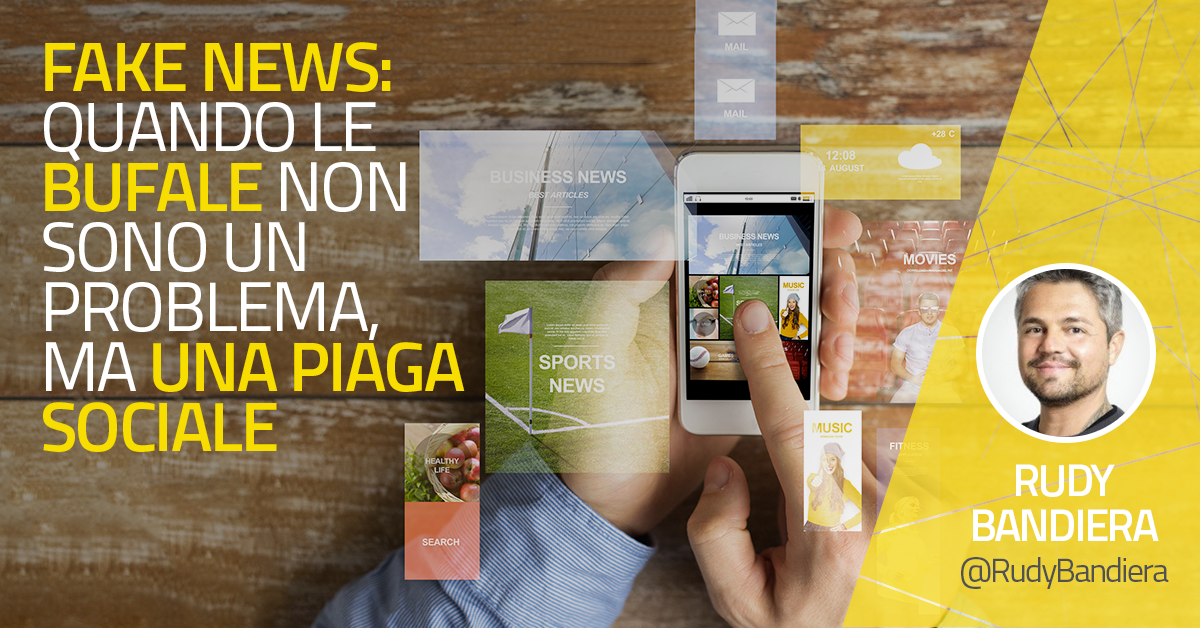 Fake news: quando le bufale non sono un problema, ma una piaga sociale