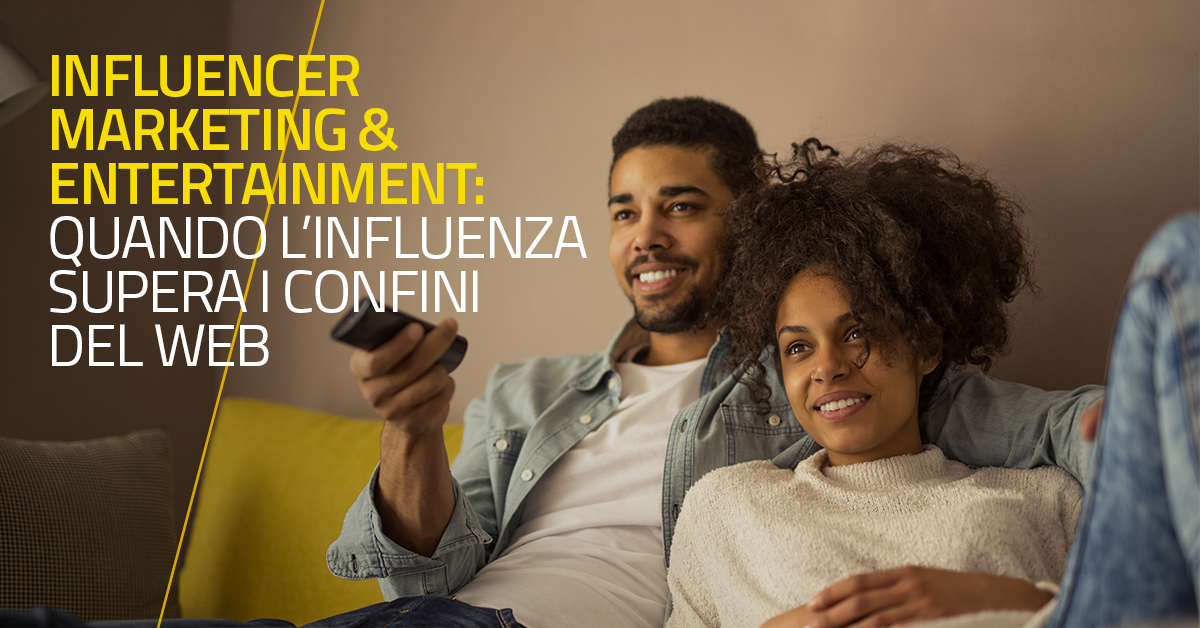Influencer Marketing & Entertainment: quando l’influenza supera i confini del web