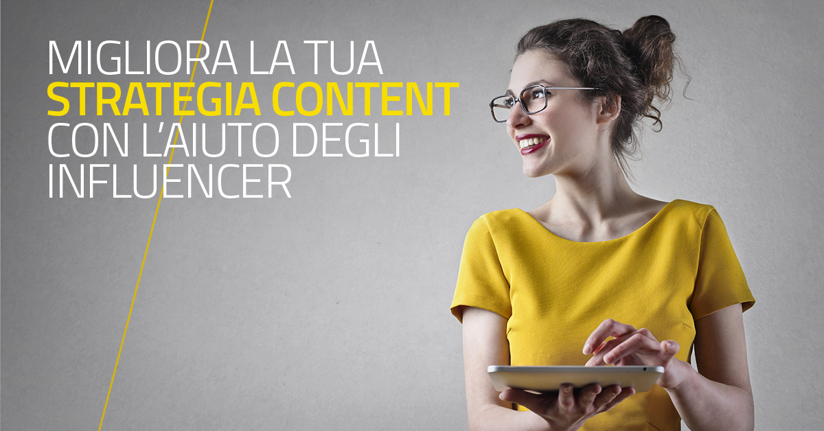 Migliora la tua strategia di content marketing con l’aiuto degli Influencer