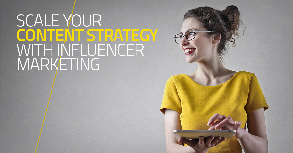 Scale Your Content Strategy with Influencer Marketing