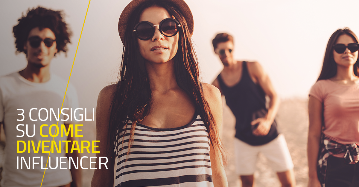 Come diventare Influencer: guida completa